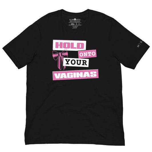 Hold Onto Your Vaginas T-shirt