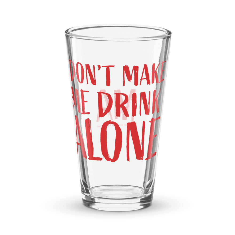 Ma Don t Make Me Drink Alone Pint Glass Blumhouse Shop Ma don t make me drink alone pint glass blumhouse shop