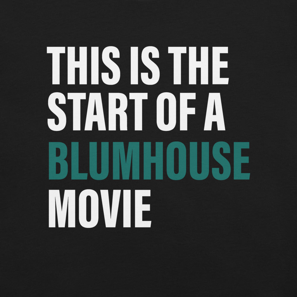 Blumhouse This Is The Start Of A Blumhouse Movie Unisex T-Shirt