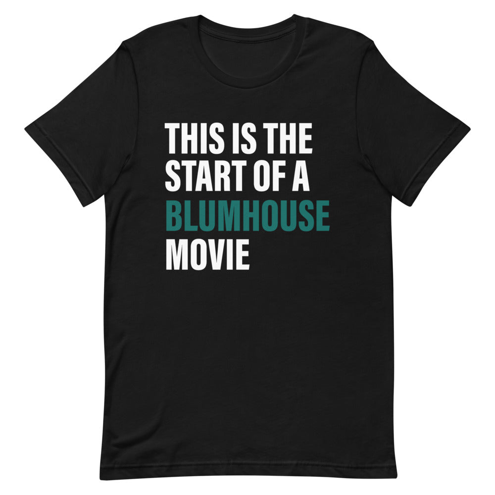 Blumhouse This Is The Start Of A Blumhouse Movie Unisex T-Shirt