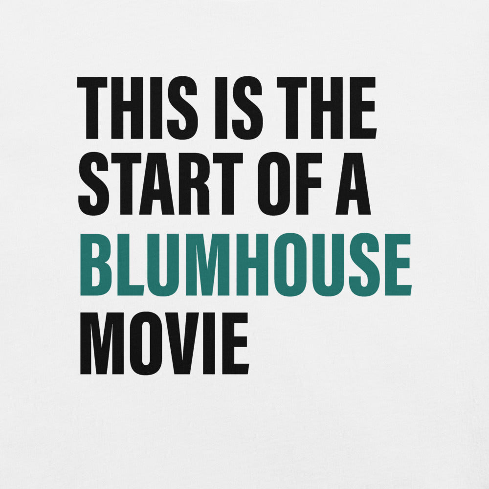 Blumhouse This Is The Start Of A Blumhouse Movie Unisex T-Shirt