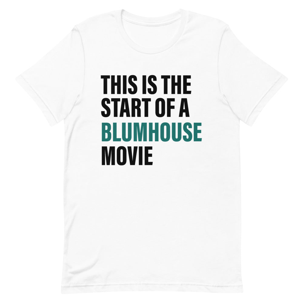 Blumhouse This Is The Start Of A Blumhouse Movie Unisex T-Shirt